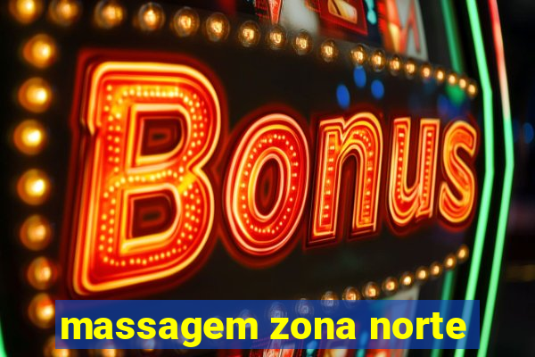 massagem zona norte