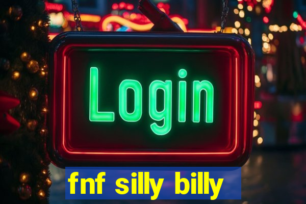 fnf silly billy