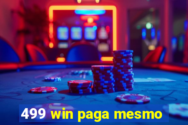 499 win paga mesmo