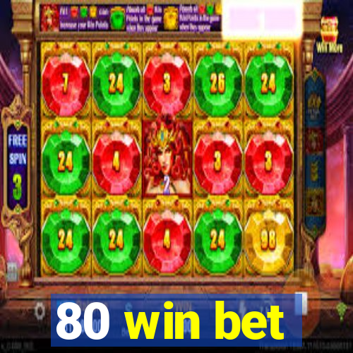 80 win bet