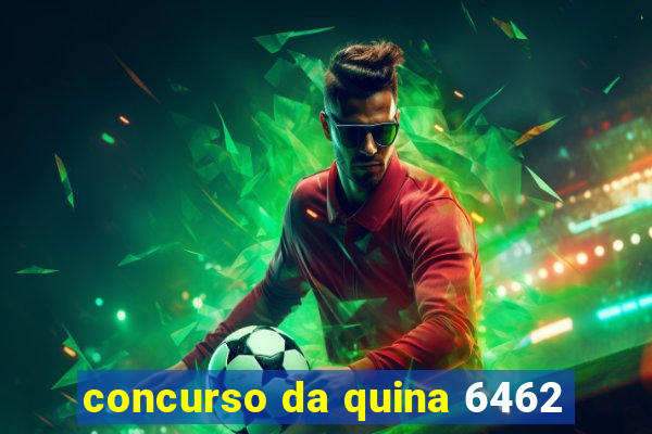 concurso da quina 6462