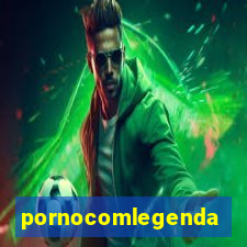 pornocomlegenda