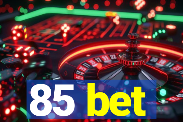 85 bet