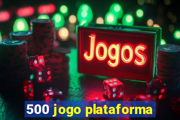 500 jogo plataforma