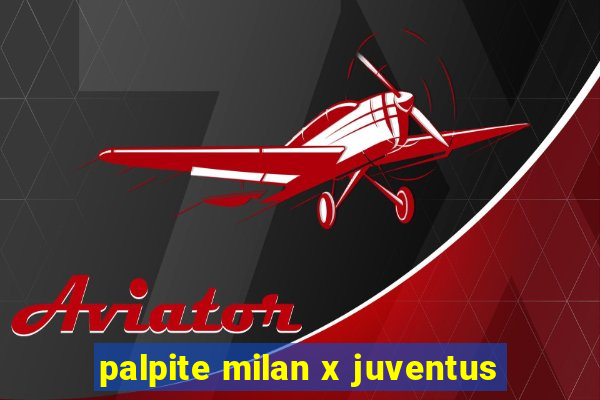 palpite milan x juventus