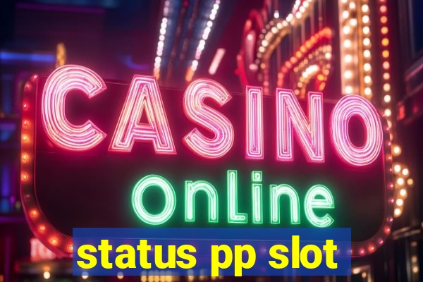 status pp slot