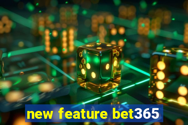 new feature bet365