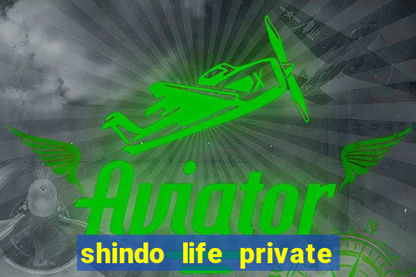 shindo life private server codes