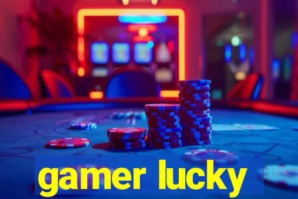 gamer lucky