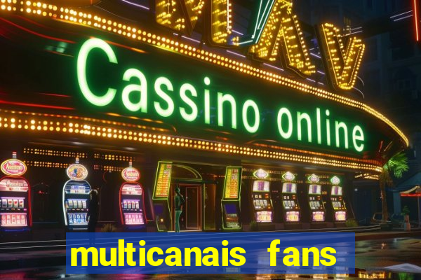 multicanais fans jogo ao vivo