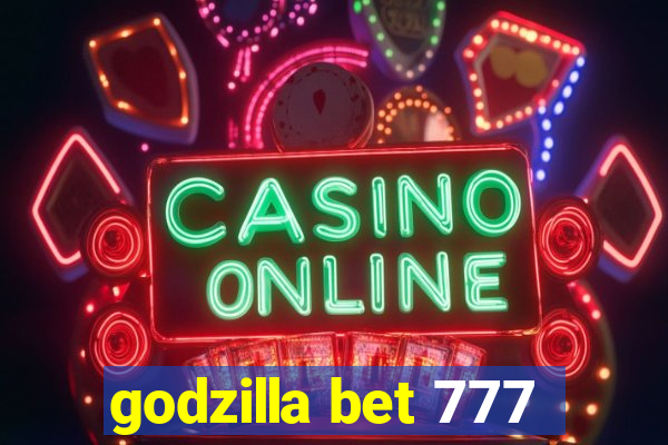 godzilla bet 777