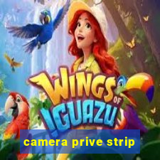 camera prive strip