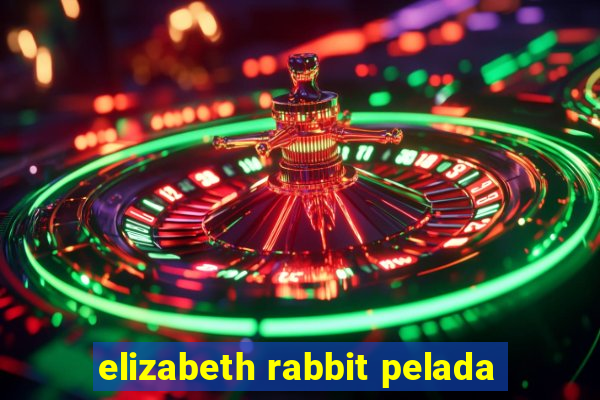 elizabeth rabbit pelada