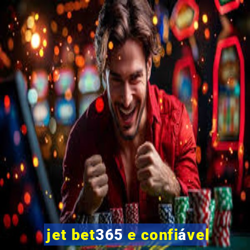 jet bet365 e confiável