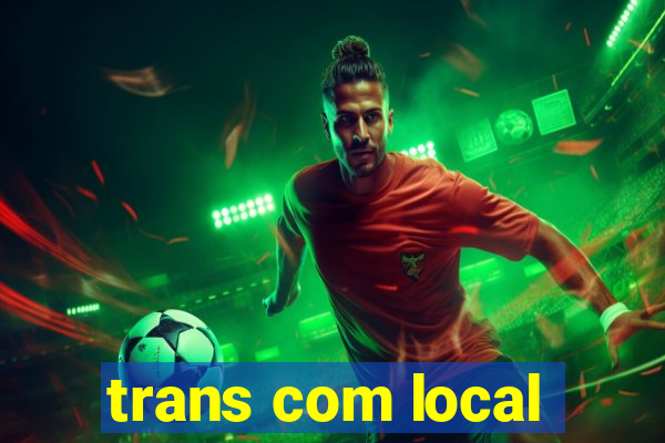 trans com local