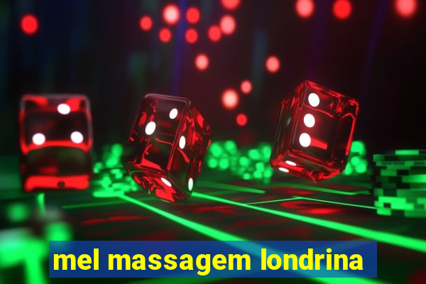 mel massagem londrina