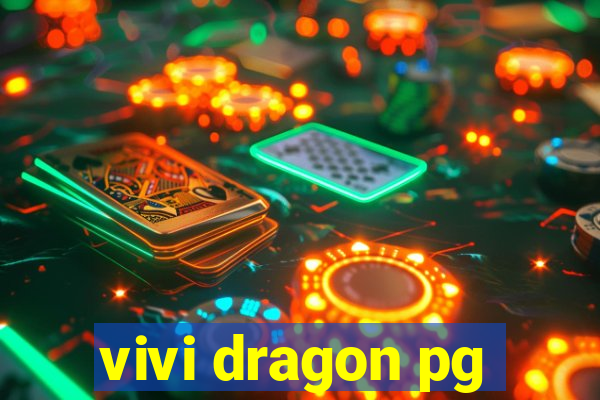 vivi dragon pg