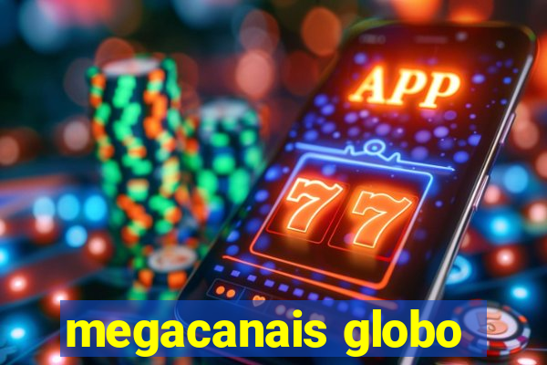 megacanais globo