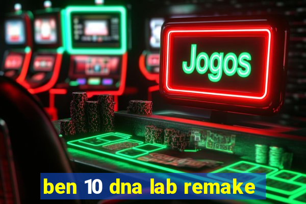 ben 10 dna lab remake