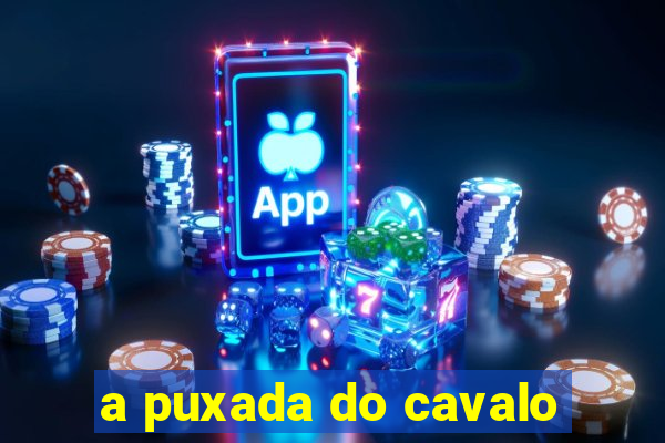 a puxada do cavalo