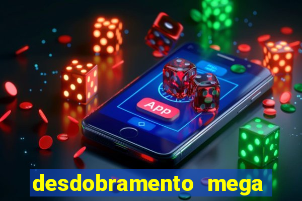 desdobramento mega sena 36 dezenas grátis