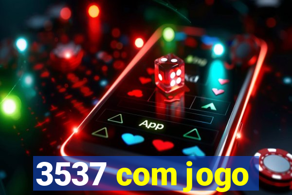 3537 com jogo