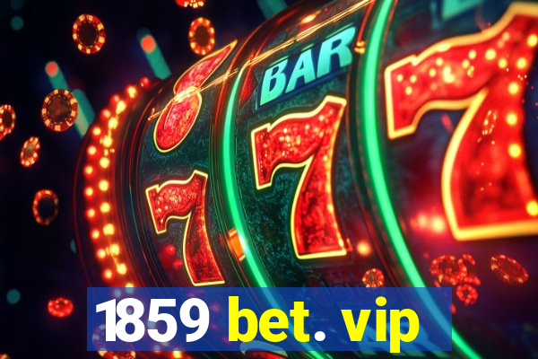 1859 bet. vip