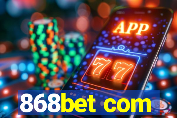 868bet com