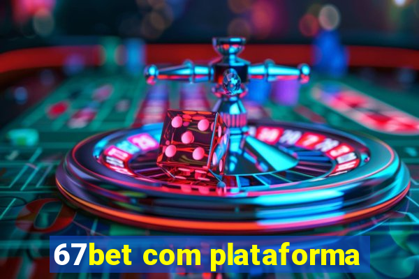 67bet com plataforma