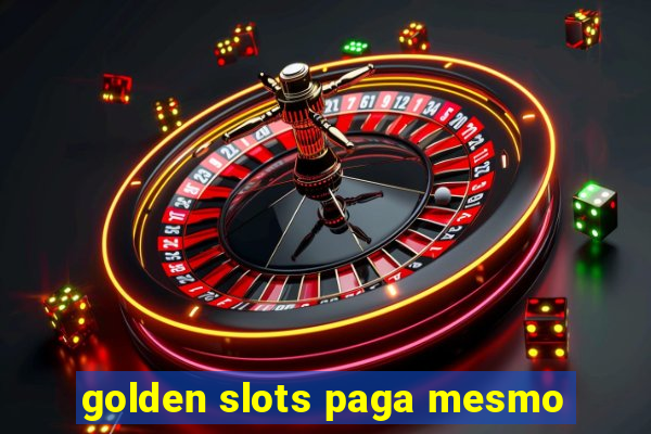 golden slots paga mesmo