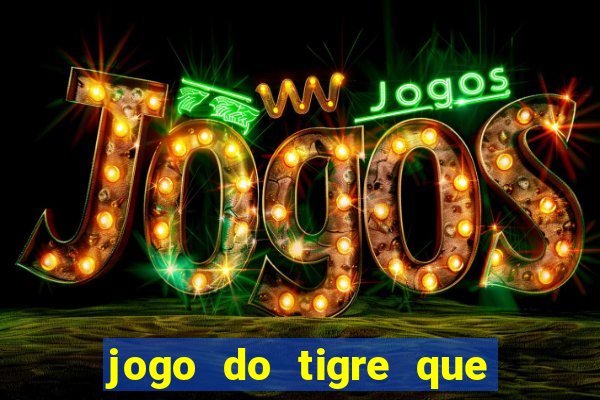 jogo do tigre que dao bonus no cadastro