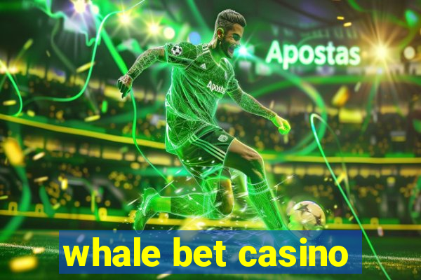 whale bet casino