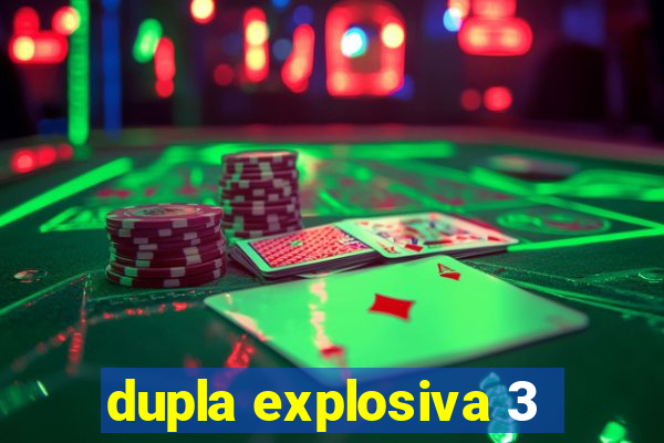 dupla explosiva 3