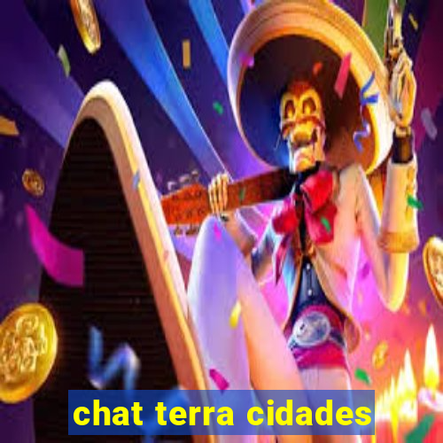 chat terra cidades