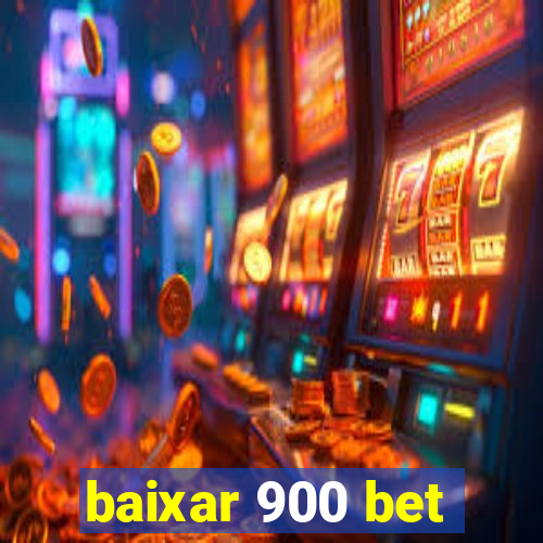 baixar 900 bet