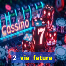 2 via fatura bradescard visa