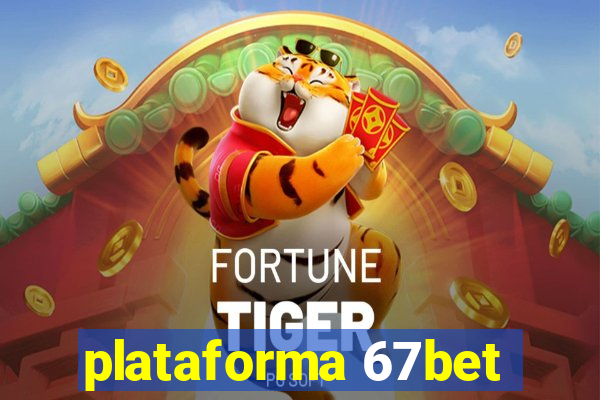 plataforma 67bet