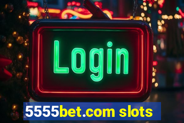 5555bet.com slots