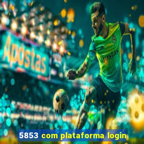 5853 com plataforma login