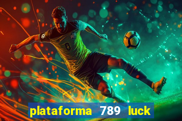 plataforma 789 luck é confiável