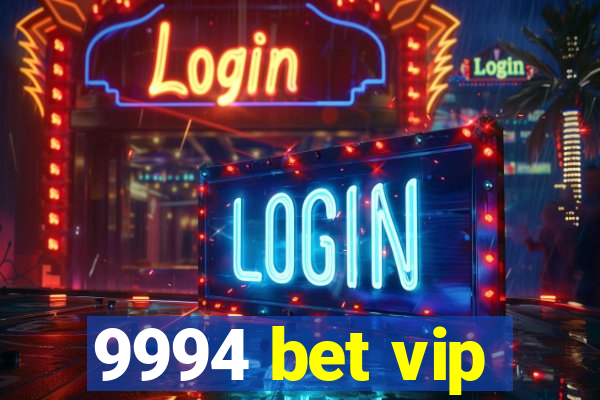 9994 bet vip