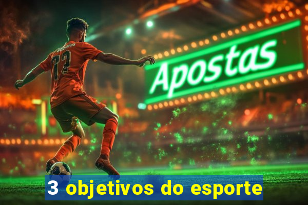 3 objetivos do esporte