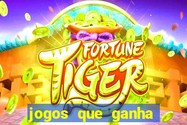 jogos que ganha dinheiro sem investir