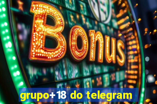 grupo+18 do telegram