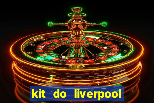 kit do liverpool dls 19