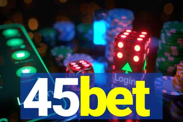 45bet