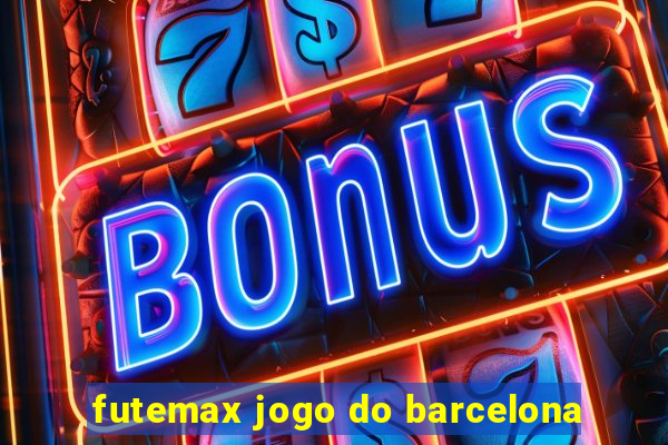 futemax jogo do barcelona