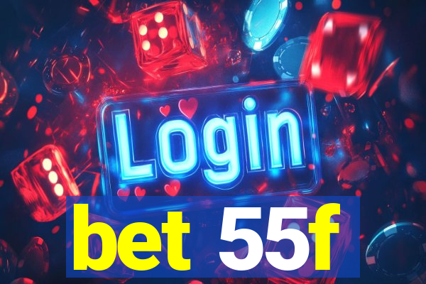 bet 55f