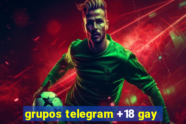 grupos telegram +18 gay