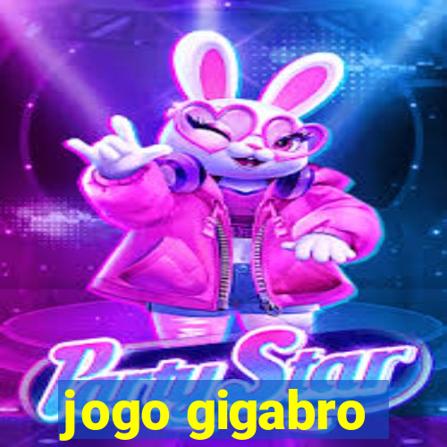 jogo gigabro